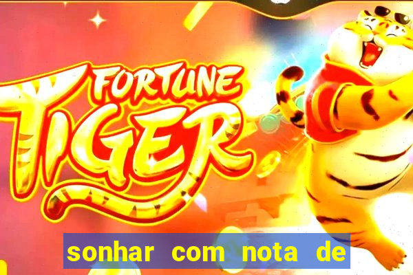 sonhar com nota de 200 reais jogo do bicho